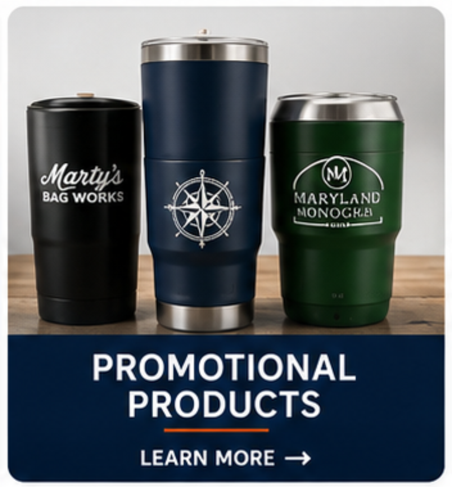 Promotional products to include tumblers, key chains, lanyards, cups, mugs, koozie, and much more.