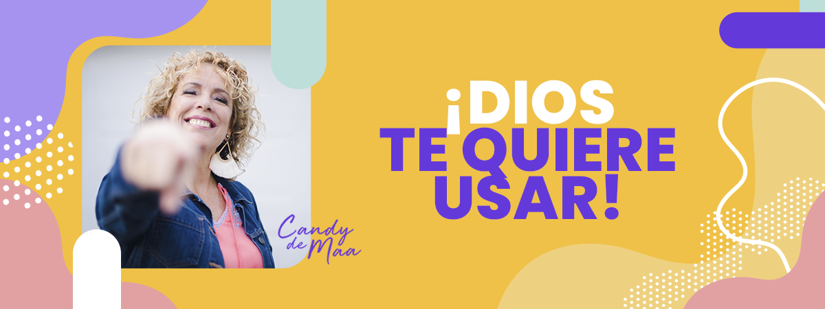 ¡Dios te quiere usar!