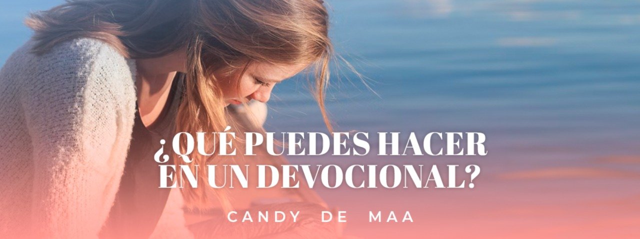 ¿Qué puedes hacer en un devocional?