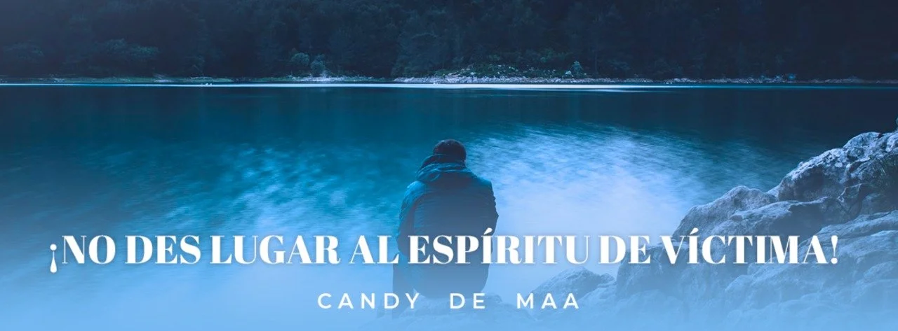 ¡No des lugar al espíritu de víctima!