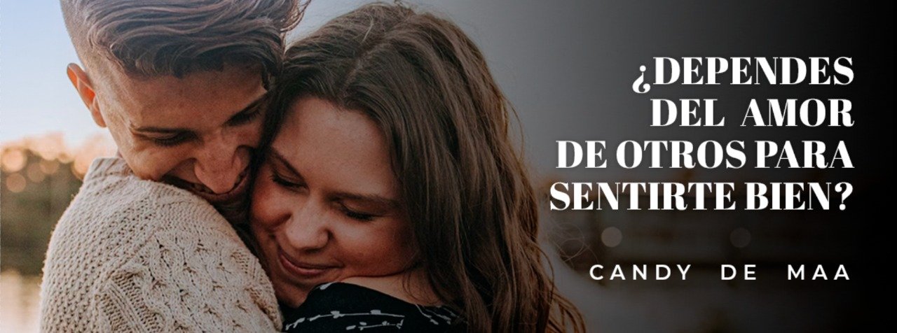 ¿Dependes de otros para estar bien?