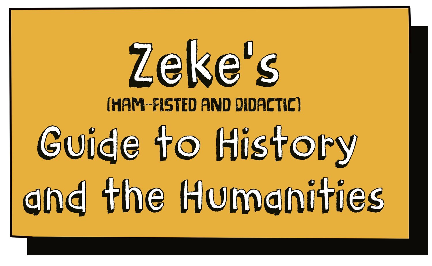 Zeke's Guide to History and the Humanities