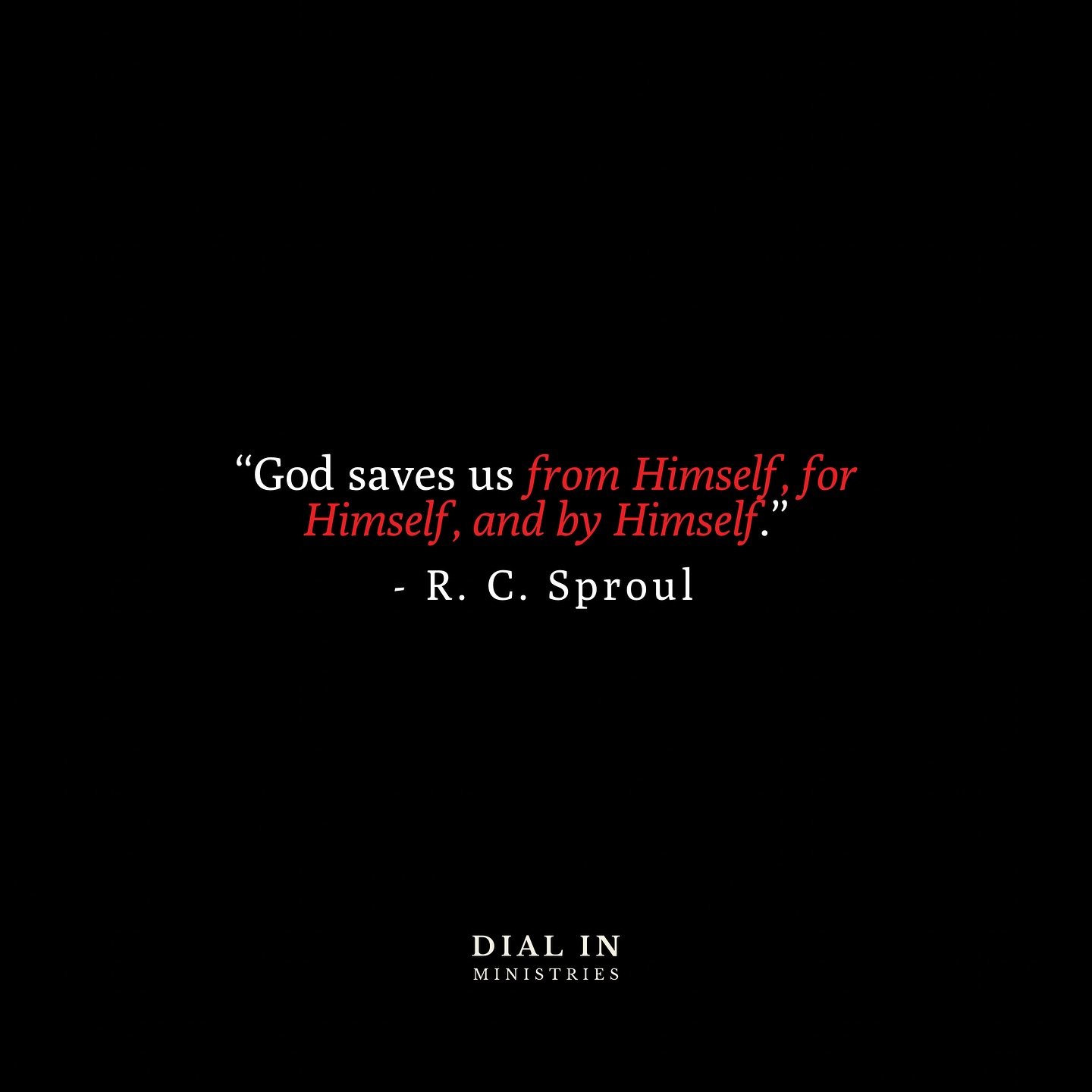 &ldquo;God saves us from Himself, for Himself, and by Himself.&quot;

~ R.C. Sproul