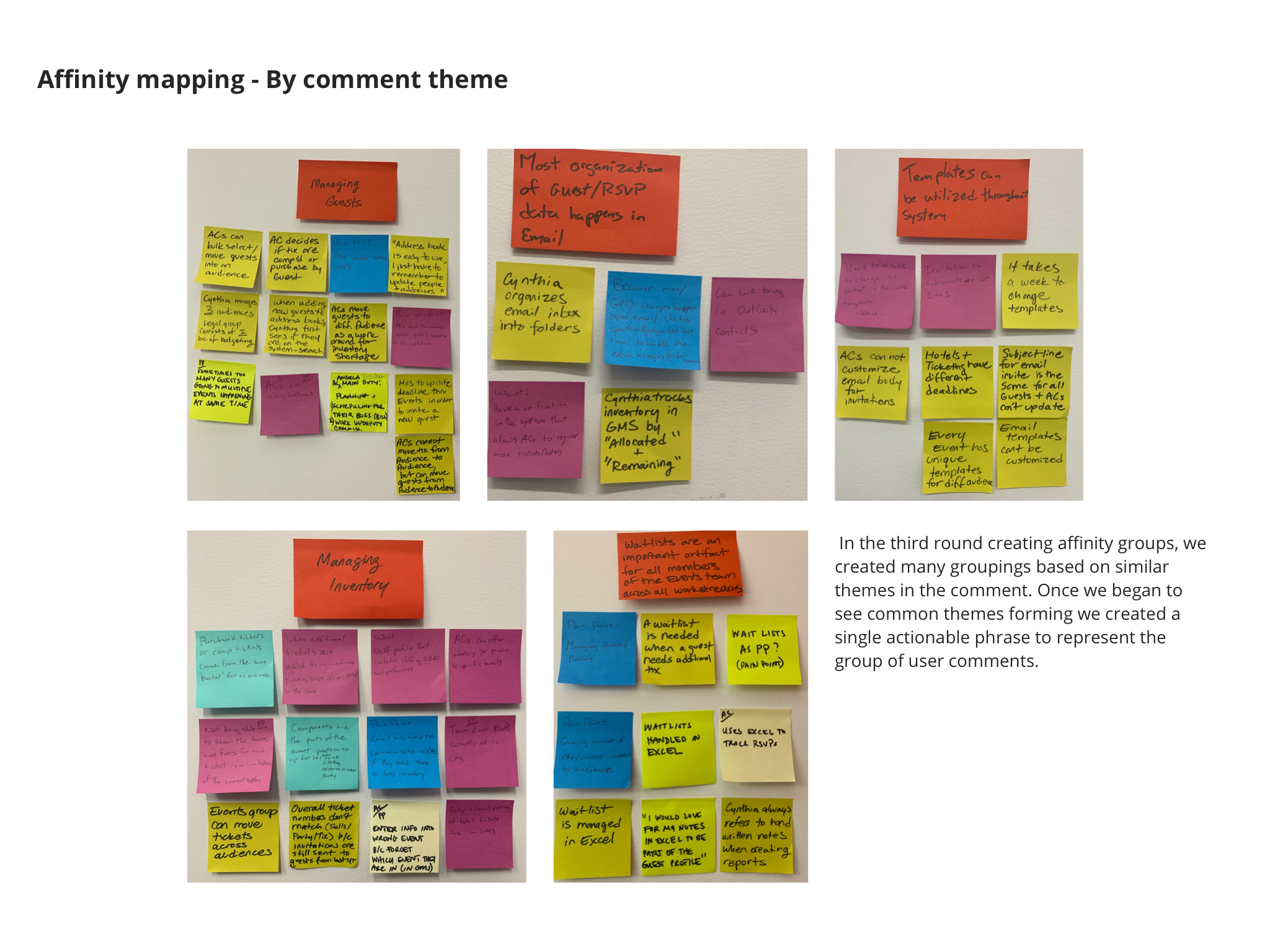  In the third round creating affinity groups, we created many groupings based on similar themes in the comment. Once we began to see common themes forming we created a single actionable phrase to represent the group of user comments. 