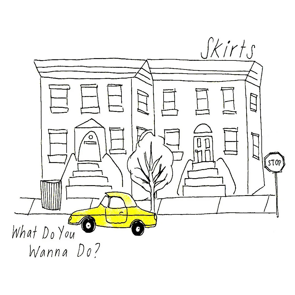 Skirts "What Do You Wanna Do?"