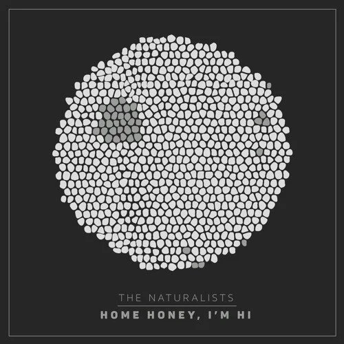 The Naturalists "Home Honey, I'm Hi"