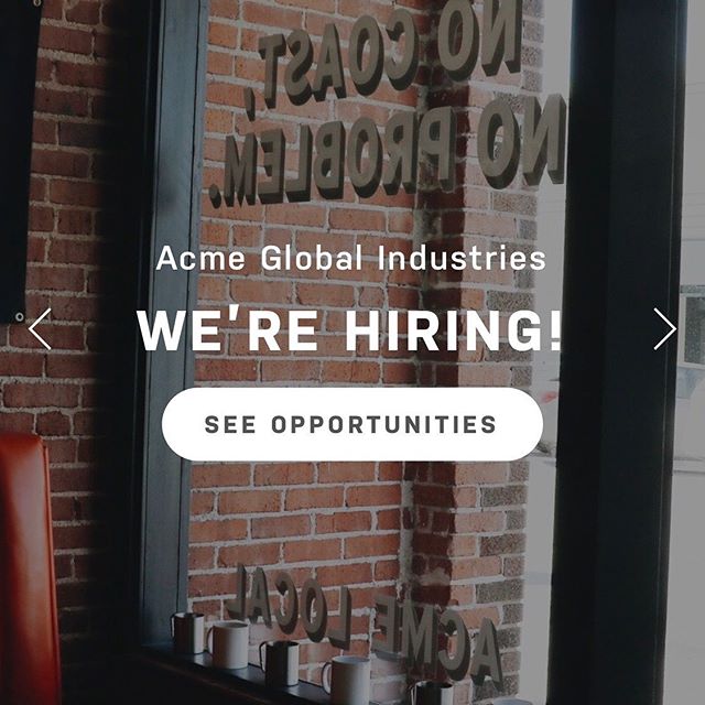 Hey, Acme Global is growing and we&rsquo;re looking for talented and passionate people to join our crew. If you&rsquo;re looking for a long-term job in a creative and quickly-growing company, we&rsquo;d love to hear from you. Check out our (brand new