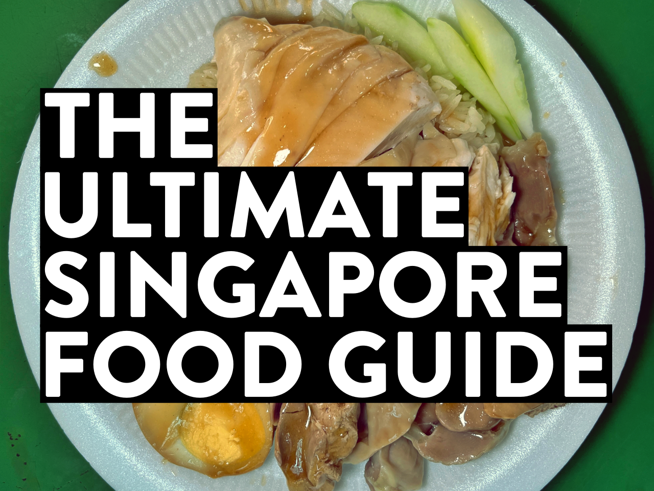 The Ultimate Singapore Food Guide: Hawker Centers, Restaurants, and Other Food Spots You Should Visit in The Lion City