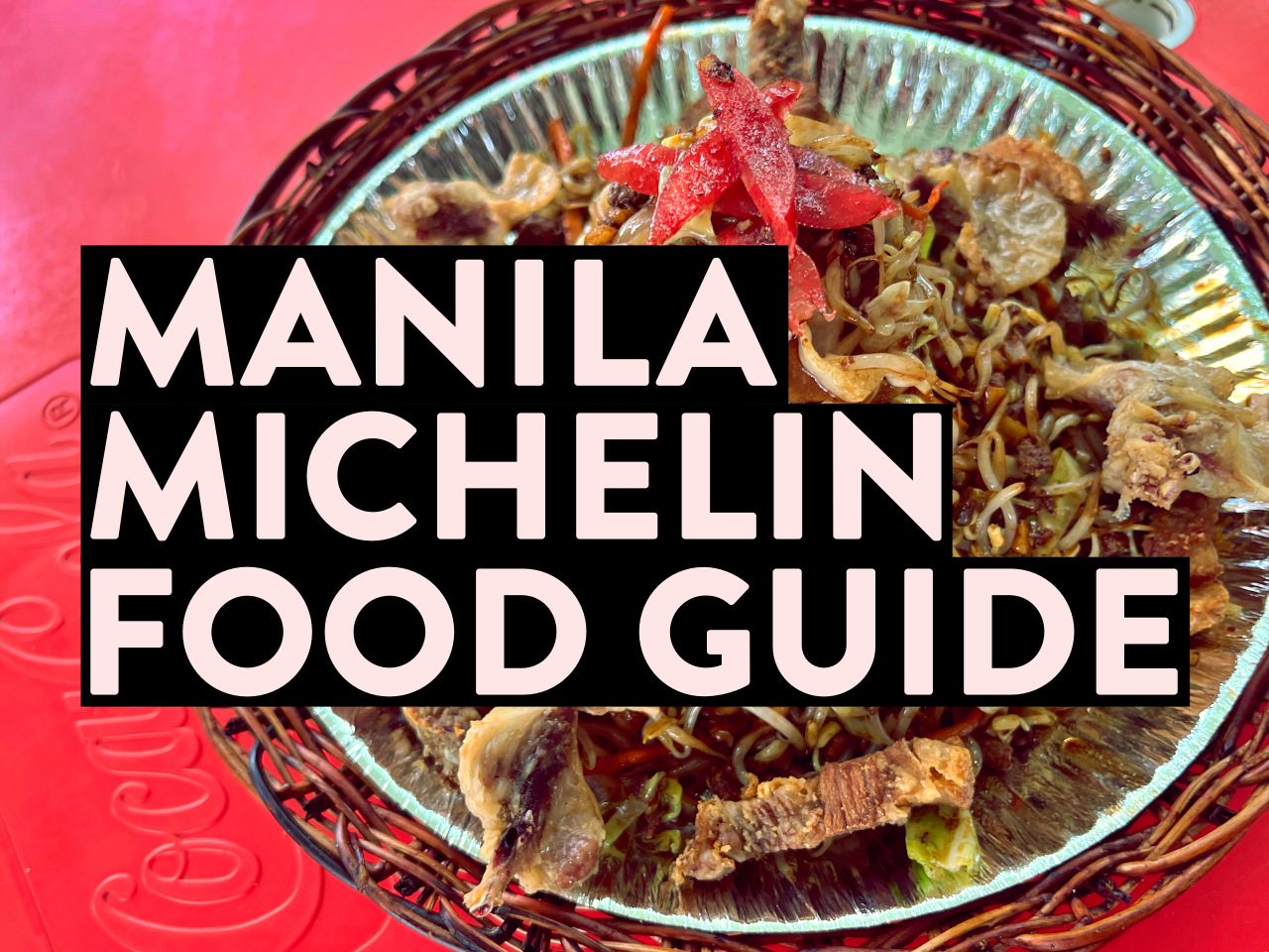 A Manila MICHELIN (Bib Gourmand and Selected) Food Guide