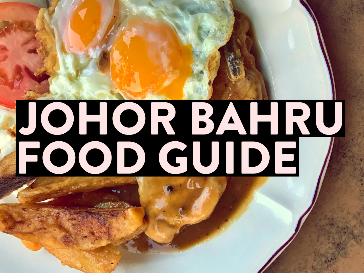 Johor Bahru Food Guide: Restaurants and Other Food Spots You Should Try in West (Peninsular) Malaysia’s Southernmost City