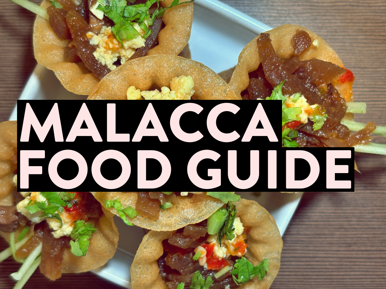Malacca Food Guide: 15 Restaurants, Cafes, and Other Food Spots You Should Visit in Malaysia’s UNESCO World Heritage Site