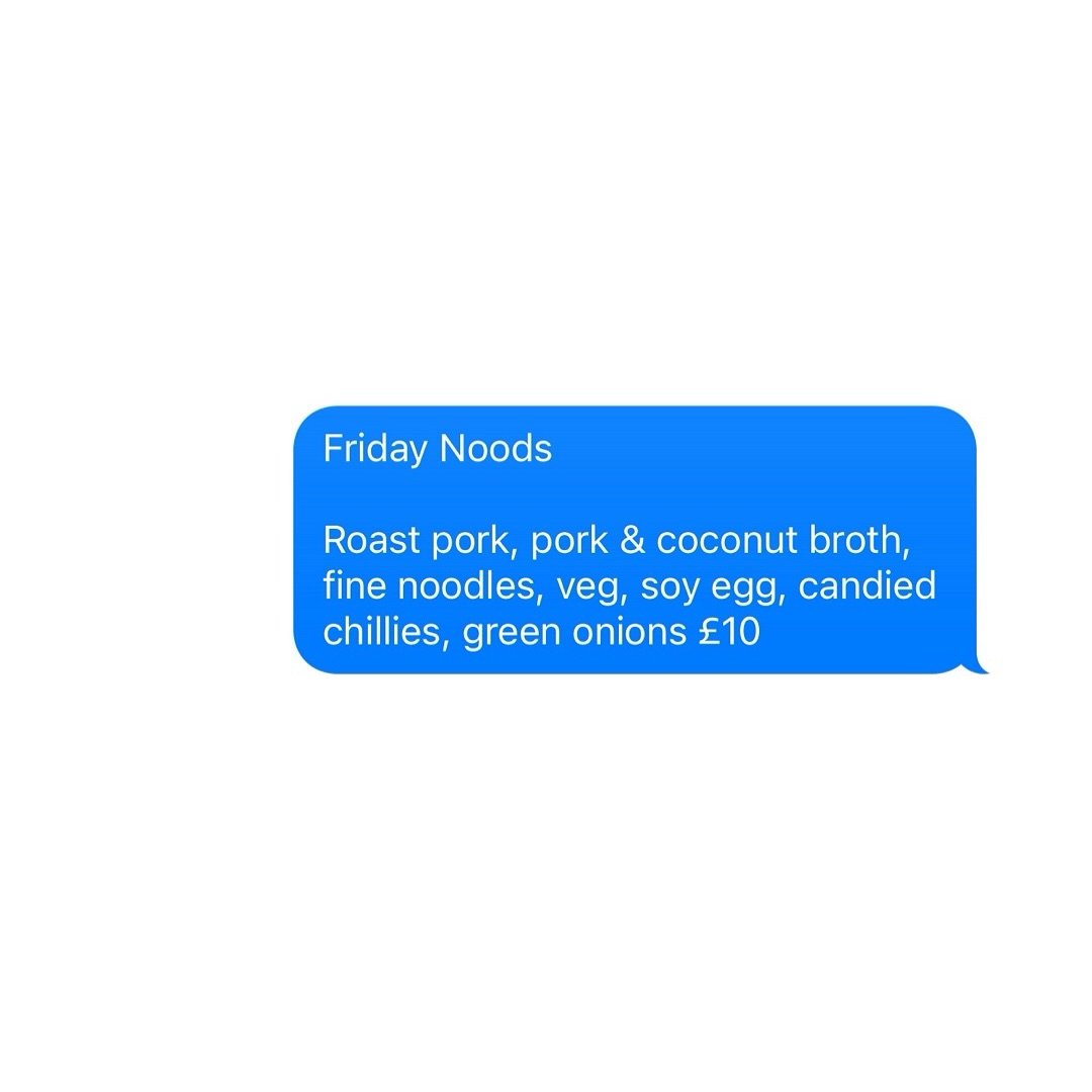 FRIDAY SPECIAL : 19th : Noods

Roast pork, pork &amp; coconut broth, fine noodles, veg, soy egg, candied chillies, green onions &pound;10

⏰ 10am ONWARDS
⭕️ NO RESERVATIONS
⭕️ NO SLIDING INTO DM&rsquo;S
⭕️ FIRST COME FIRST SERVE