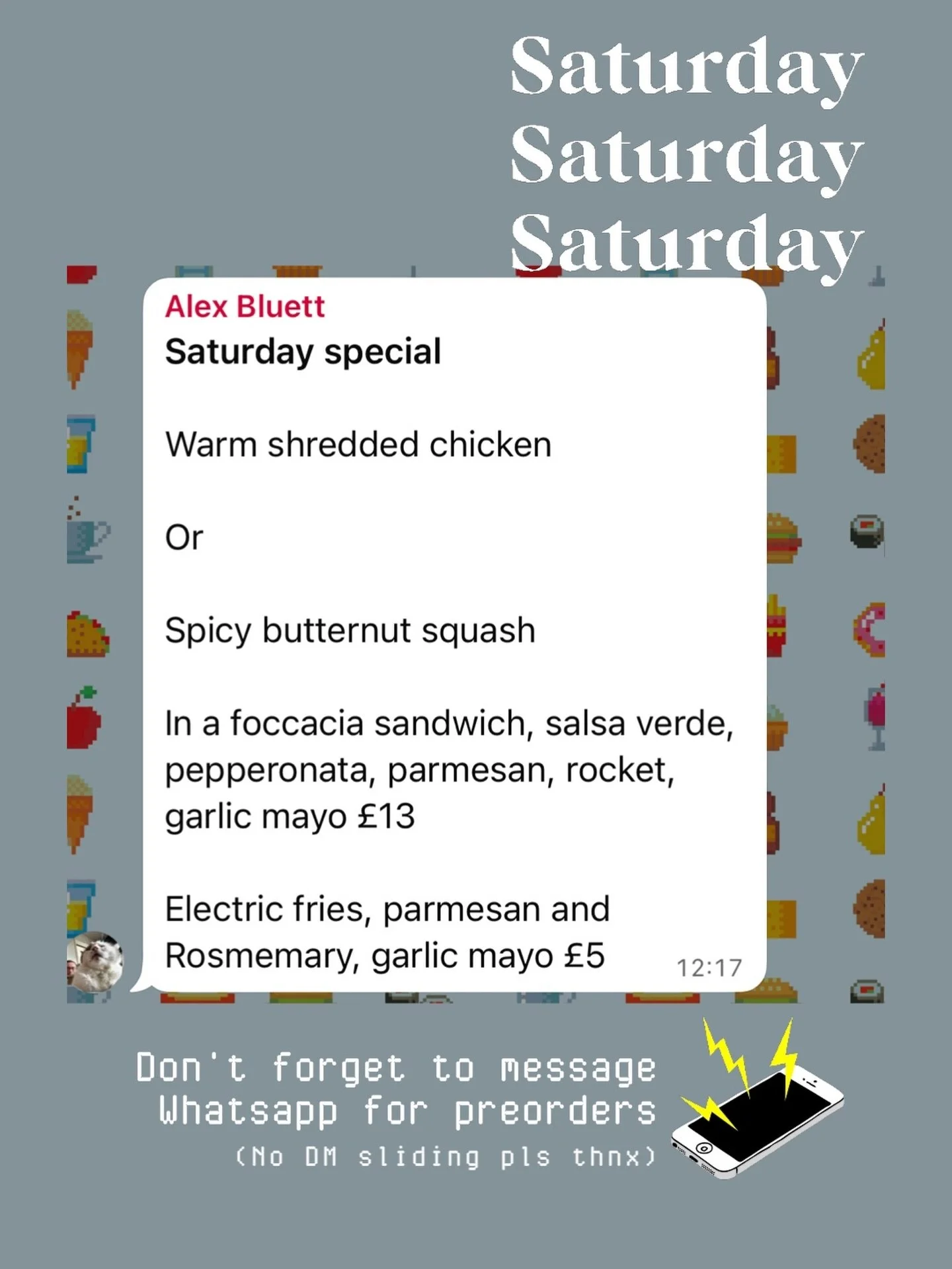 SATURDAY LUNCH SPECIAL : 21st :

Warm shredded chicken

Or

Spicy butternut squash 
 
In a foccacia sandwich, salsa verde, pepperonata, parmesan, rocket, garlic mayo &pound;13

Electric fries, parmesan and Rosmemary, garlic mayo &pound;5

It&rsquo;s 