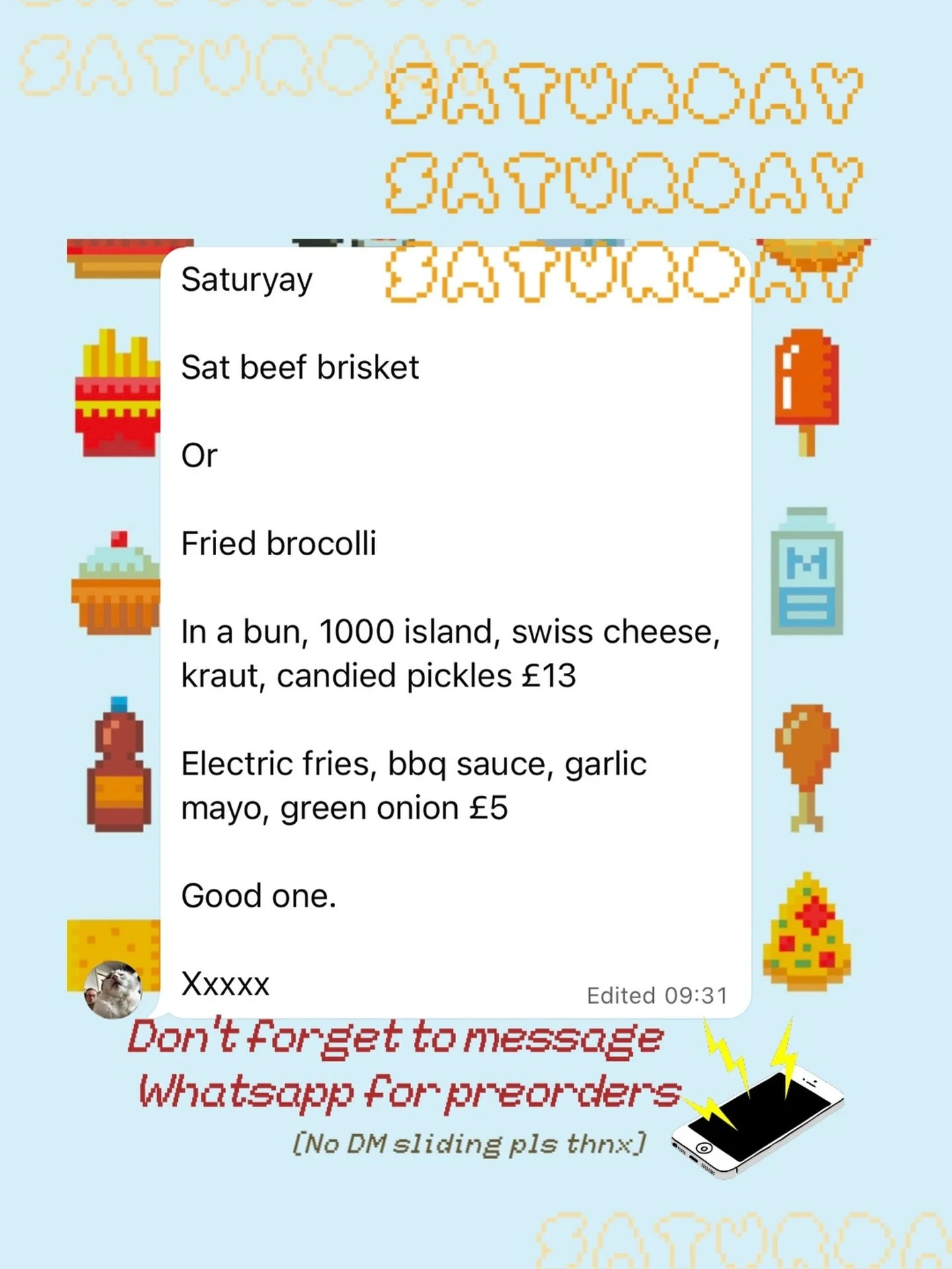 SATURDAY LUNCH SPECIAL : 7th : 

Beef brisket 

Or

Fried broccoli

In a bun, thousand island, swiss cheese, kraut, candied pickles &pound;13

Electric fries, BBQ sauce, garlic mayo, green onion &pound;5

It&rsquo;s gonna be a good one.

slots availa