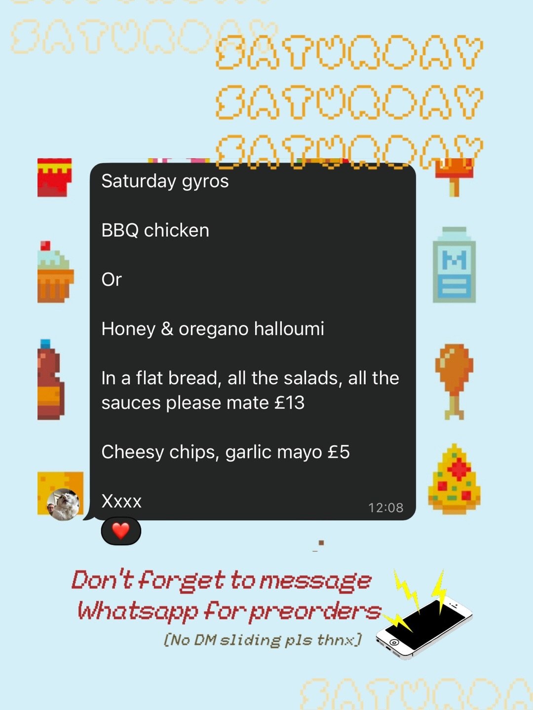 1️⃣ SATURDAY LUNCH SPECIAL : 6th : GYROS

BBQ chicken

Or 

Honey &amp; oregano halloumi

In a flat bread, all the salads, all the sauces please mate &pound;13

Cheesy chips, garlic mayo &pound;5

It&rsquo;s gonna be a good one.

slots available 11:3