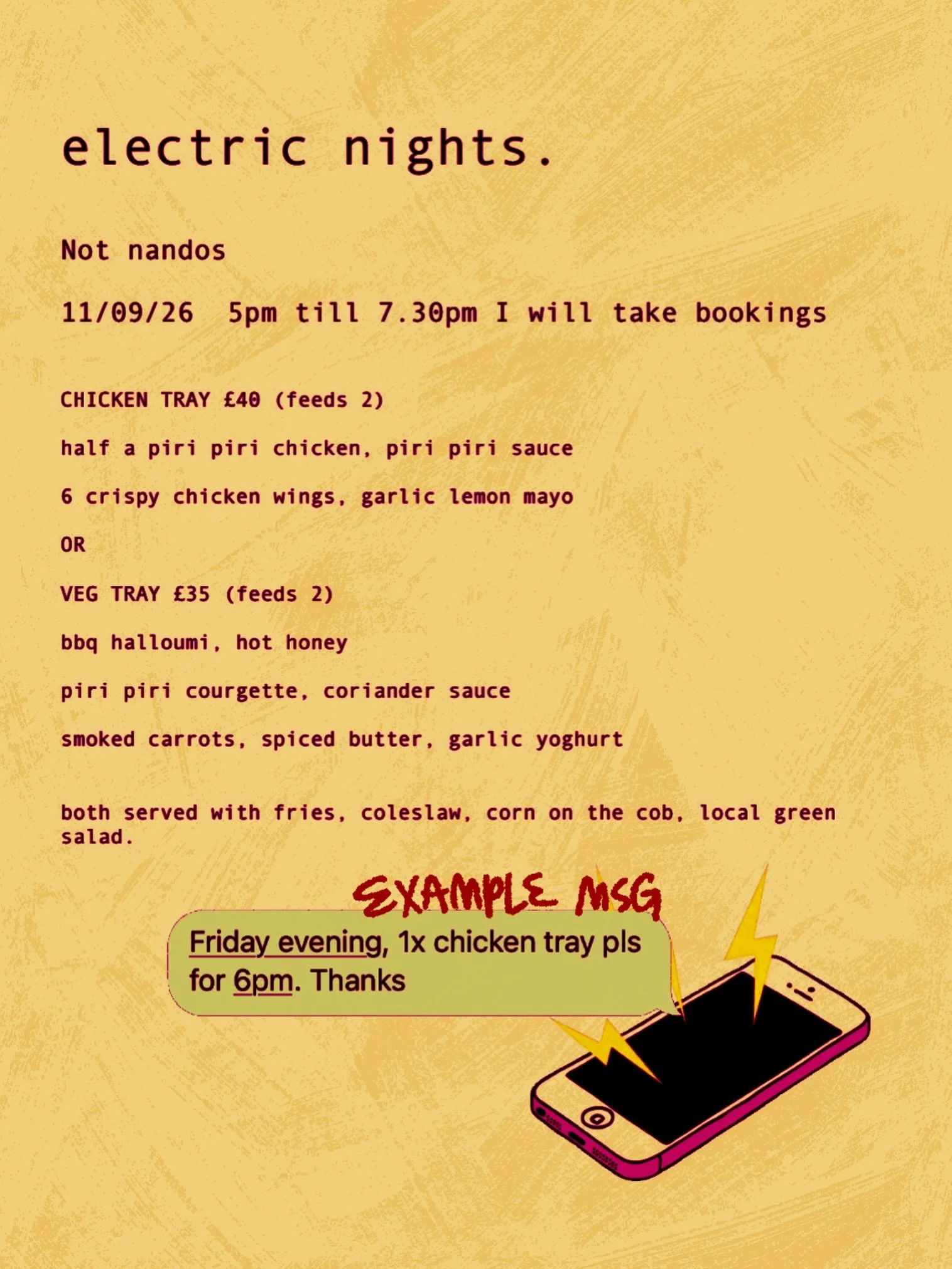 FRIDAY EVENING : NOT NANDOS
Friday 11th Sept : 5pm-7:30pm/sell out :   🍗 CHICKEN TRAY &pound;40 (feeds 2)
half a piri piri chicken, piri piri sauce,
6 crispy chicken wings, garlic lemon mayo 
OR 
🥕 VEG TRAY &pound;35 (feeds 2)
BBQ halloumi, hot hon