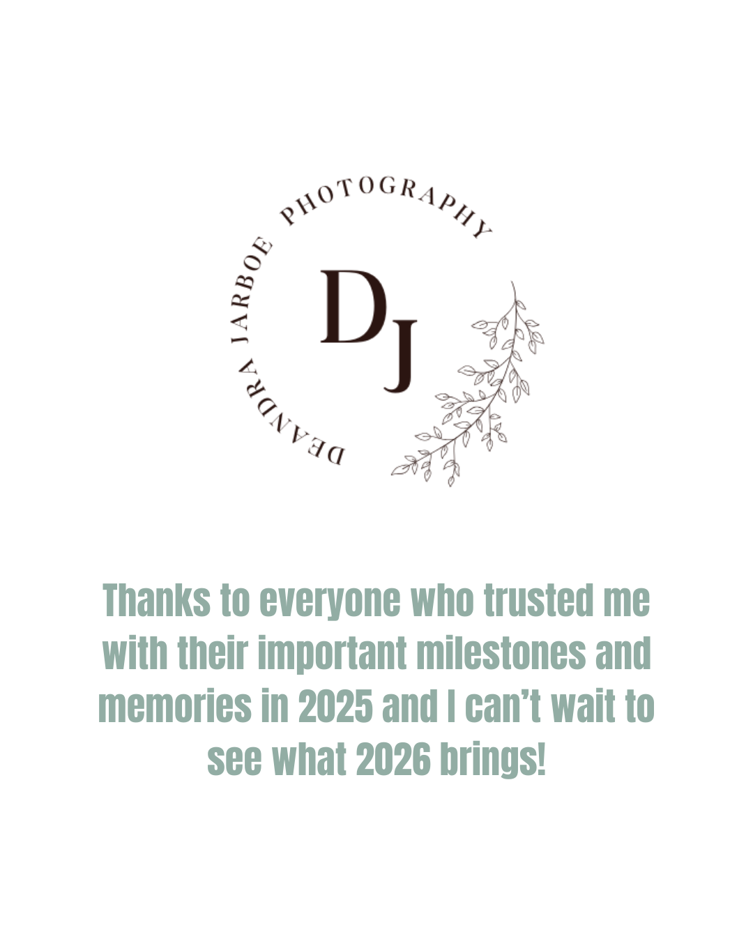 A thank you message from DeAndra Jarboe Photography, featuring a logo with the initials 'DJ' surrounded by a circular text and a simple leaf illustration, with a message expressing gratitude and anticipation for 2026.