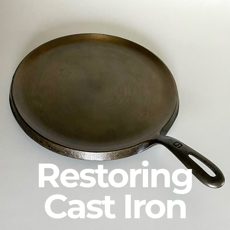 Cast Iron Restoration, Seasoning, Cleaning & Cooking. Cast Iron skillets,  griddles and pots. 