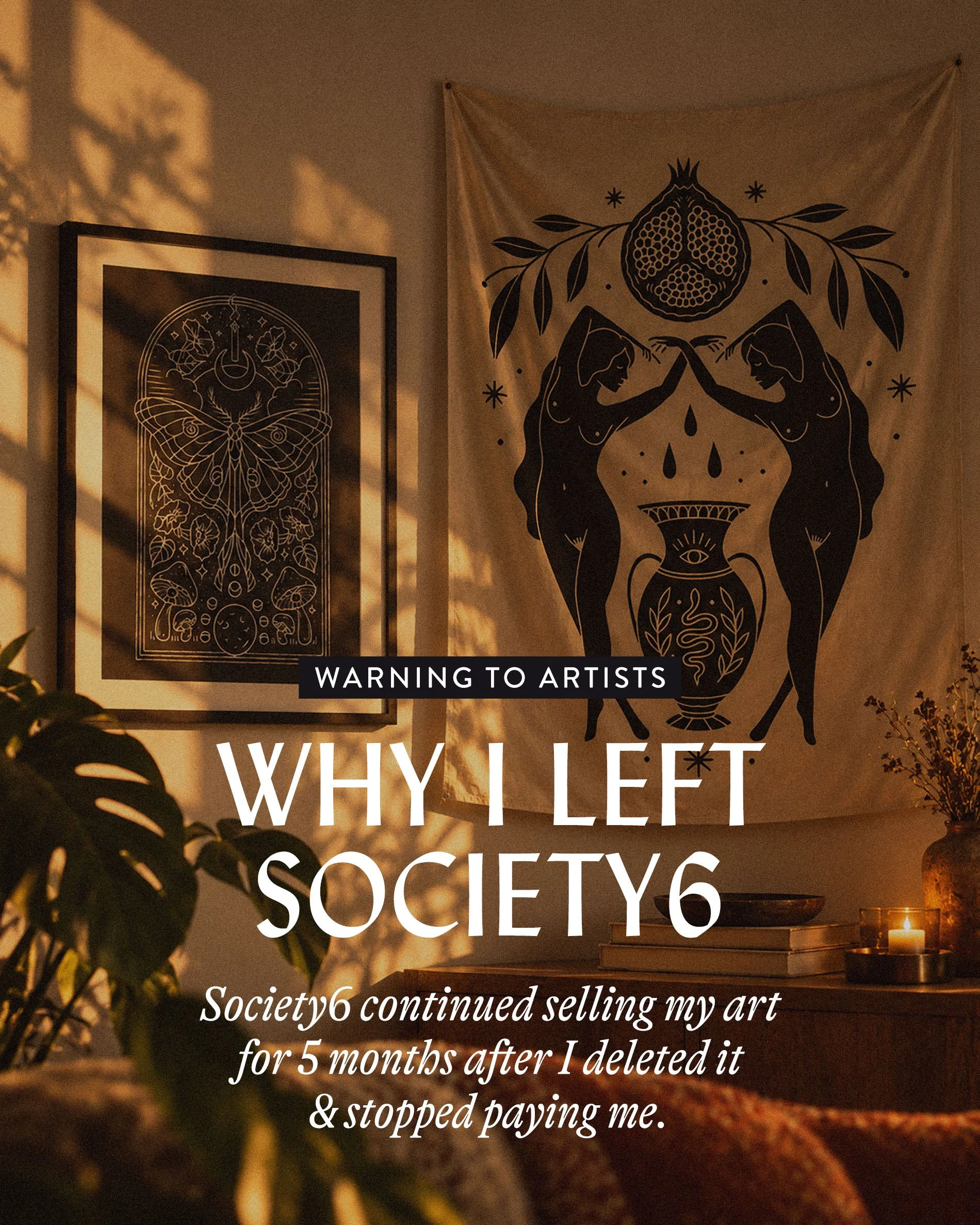 A living room with Society6 tapestry and framed print artwork with a text warning on top that reads: Warning to Artists - Why I Left Society6 - Society6 continued selling my art for 5 months after I deleted it and stopped paying me.