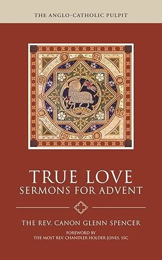 From the Rector’s Bookshelf: True Love: Sermons for Advent by The Rev. Canon Glenn Spencer