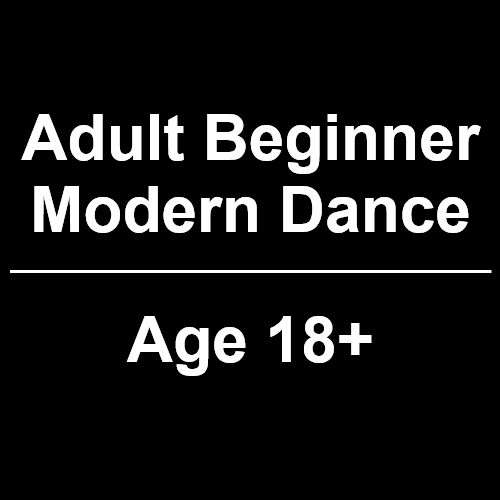 Adult Beginner Modern Dance (18+)
Tuesdays 6:45-7:45 pm (MONTHLY PAYMENT PLAN)