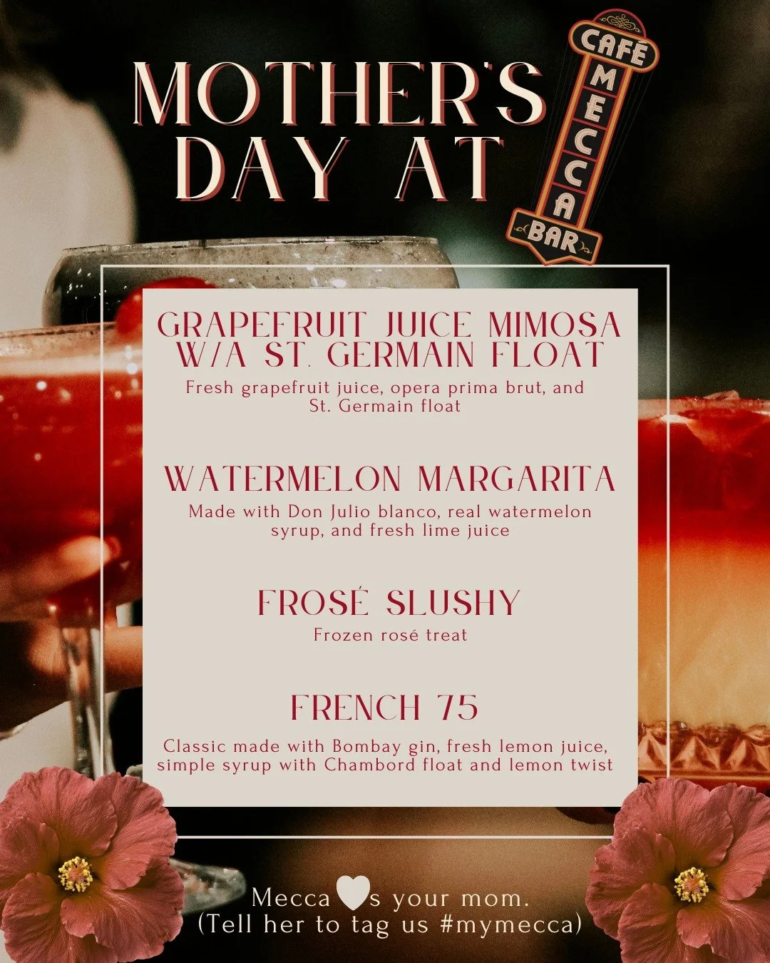 Mom&rsquo;s been taking care of everybody else long enough. This Mother&rsquo;s Day, it&rsquo;s her turn!

Bring her to Mecca for one of our Mother&rsquo;s Day drink specials on May 10th:
🍹 Grapefruit Juice Mimosa with a St. Germain Float
❤️&zwj;🔥 