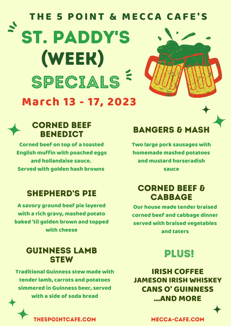 The Mecca & 5 Point Cafe's St. Paddy's Specials