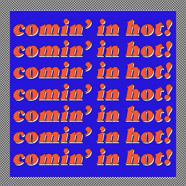 comin-in-hot (1).jpg