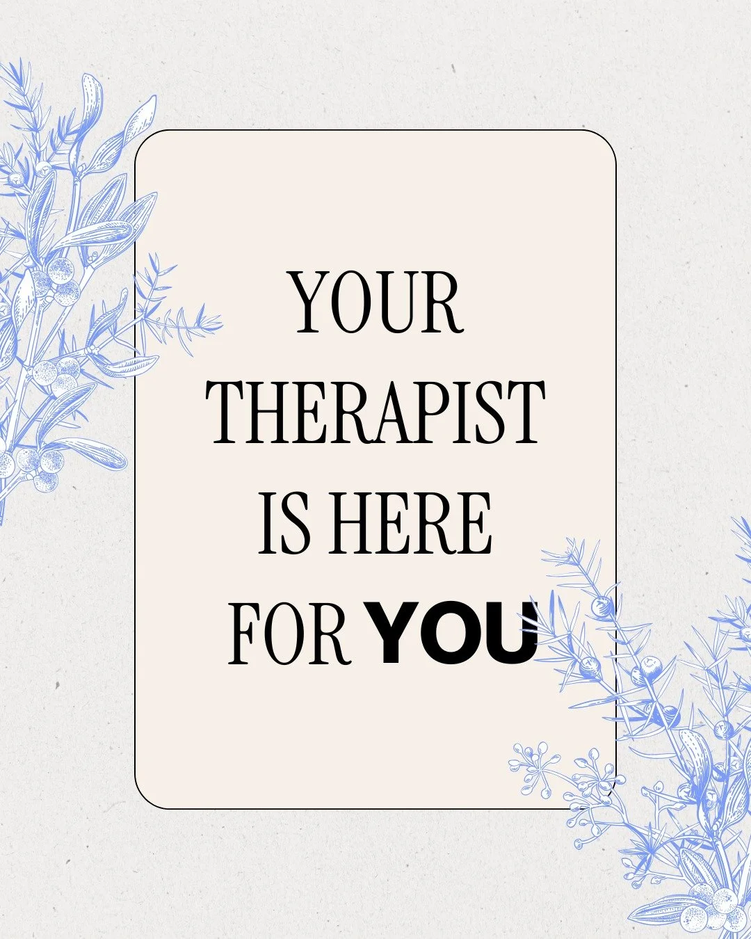 Just a reminder that your therapist is here for you. Therapy is your space to talk about whatever is on your mind&mdash;no judgments, no pressure, just a place to feel heard and understood. Think of it like having someone who&rsquo;s truly on your si