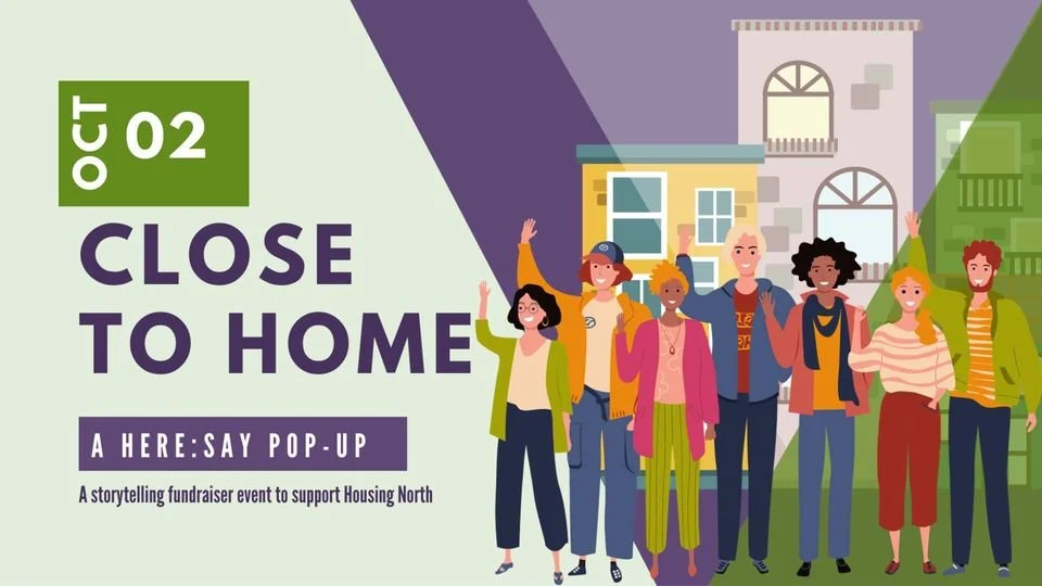 Close to Home: A storytelling event with Housing North