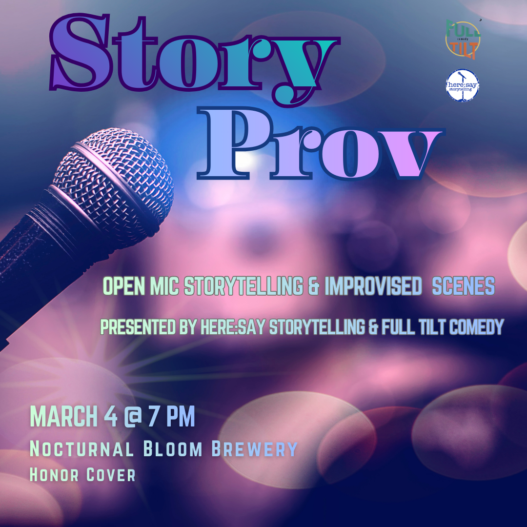 StoryProv with Here:Say &amp; Full Tilt 