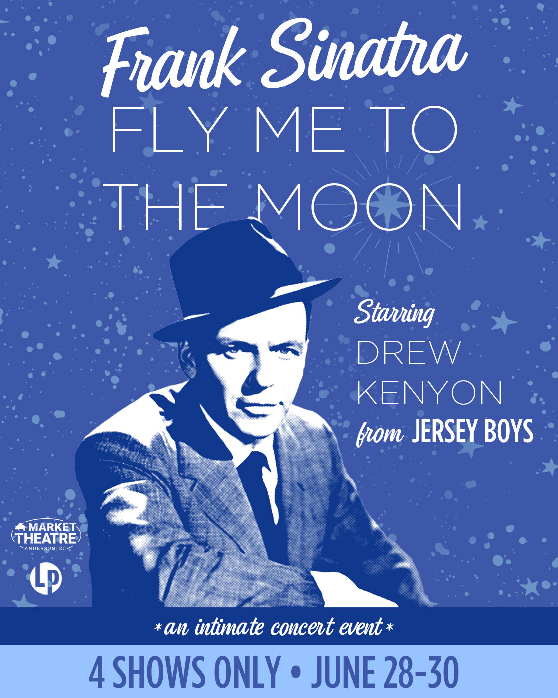 Surprise 🥳 The hits of Sinatra &mdash; 4 shows only! 

You asked &amp; we listened! This summer, get ready to experience SINATRA: FLY ME TO THE MOON starring Drew Kenyon, just seen as Frankie Valli in our sold-out run of JERSEY BOYS! 

An intimate c