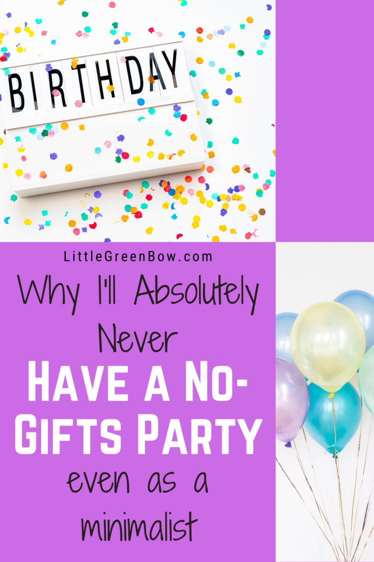Considering a no-gifts party for your child? Check out why I will never host a no-gift party for my child even though I consider myself a minimalist. #birthday #simpleliving #minimalism