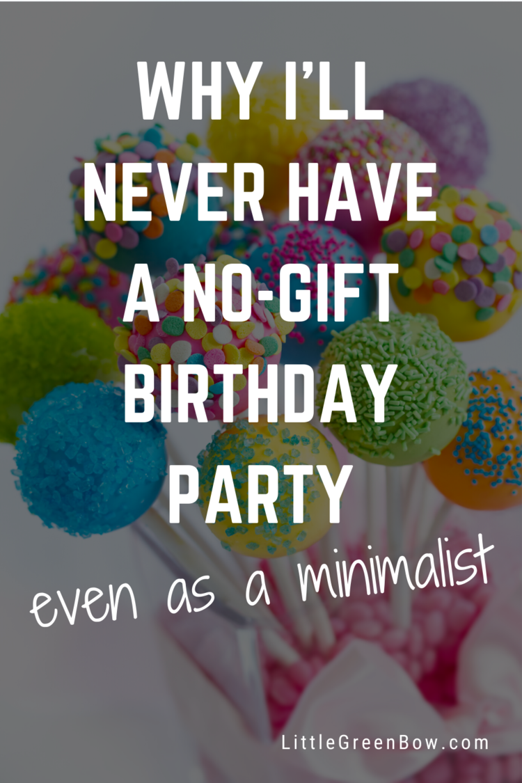 Considering a no-gifts party for your child? Check out why I will never host a no-gift party for my child even though I consider myself a minimalist. #birthday #simpleliving #minimalism