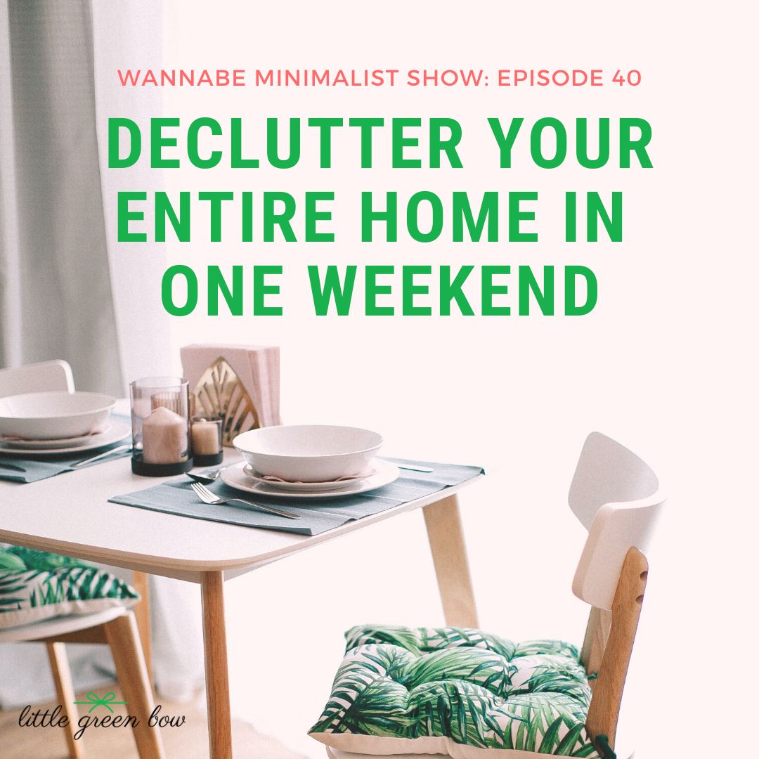 Ep 40: How to Actually Declutter Your Entire Home in ONE Weekend