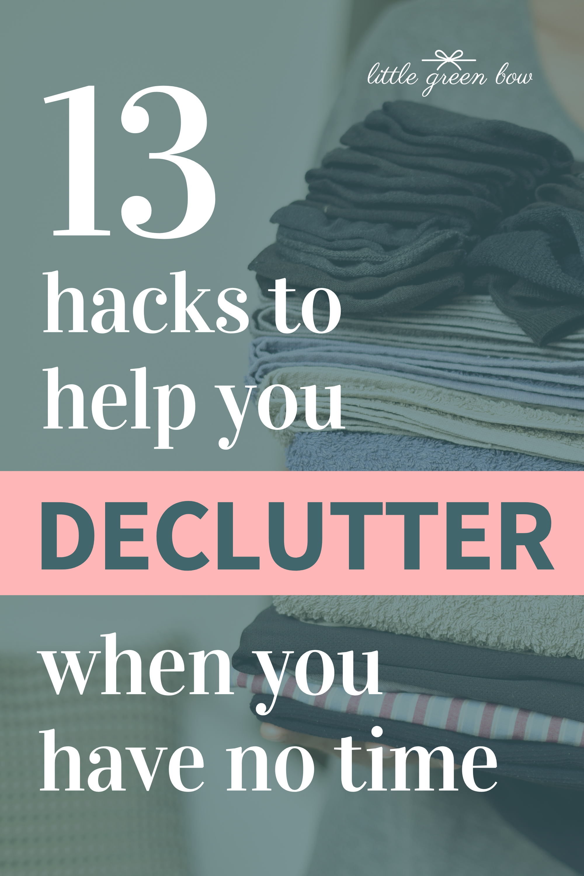 13 Hacks to Help You Declutter When You Have No Time