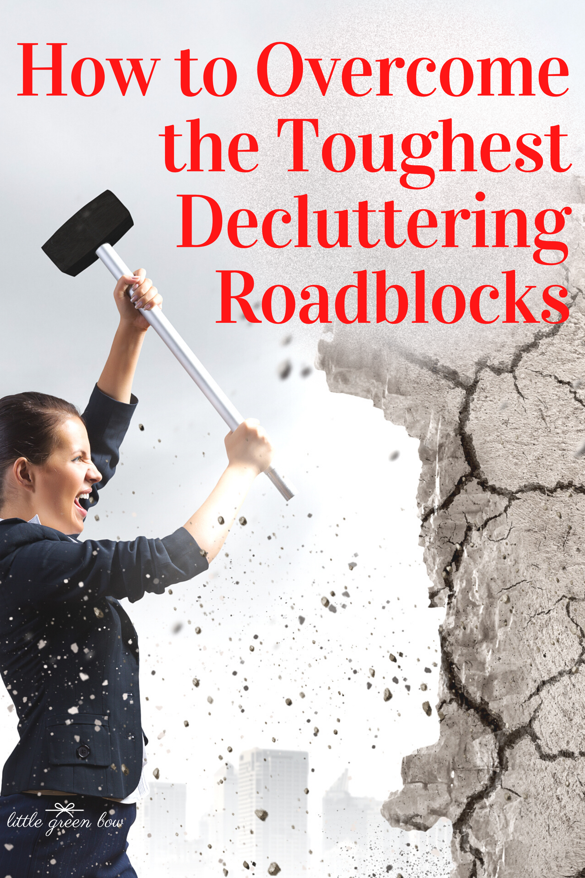 How to Overcome the Toughest Decluttering Roadblocks