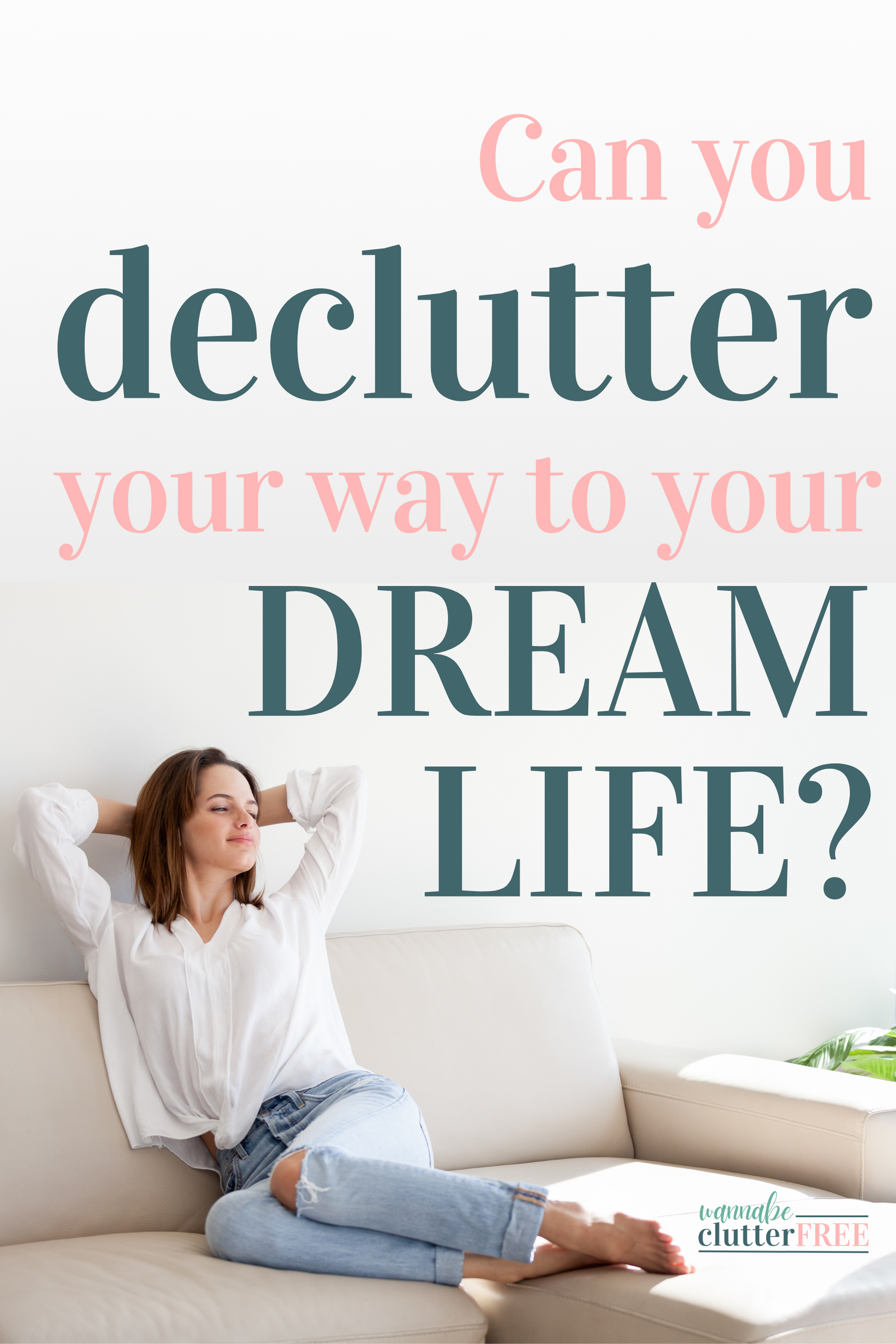 Can You Declutter Your Way to Your Dream Life?