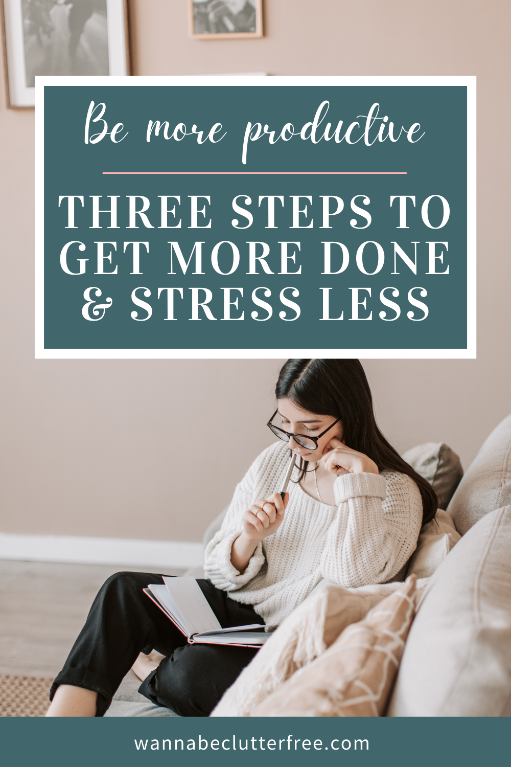 3 Steps to Get More Done &amp; Stress Less