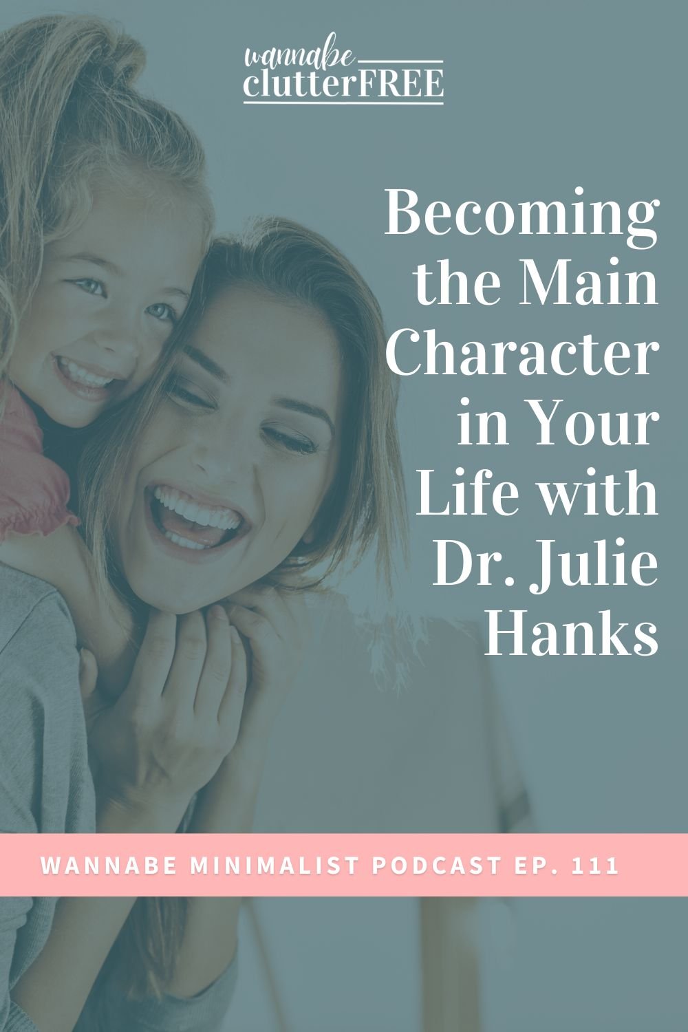 Becoming the main character in your life with Dr. Julie hanks