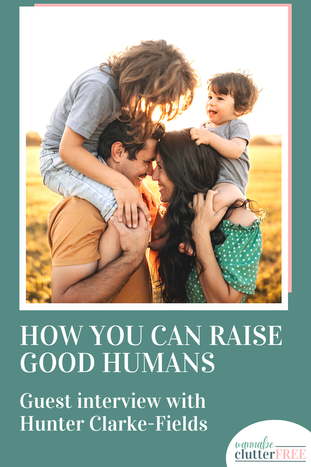 How you can raise good humans