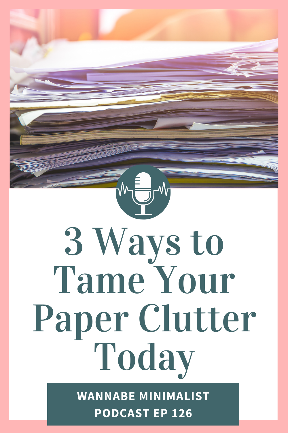 3 Ways to Tame Your Paper Clutter Today