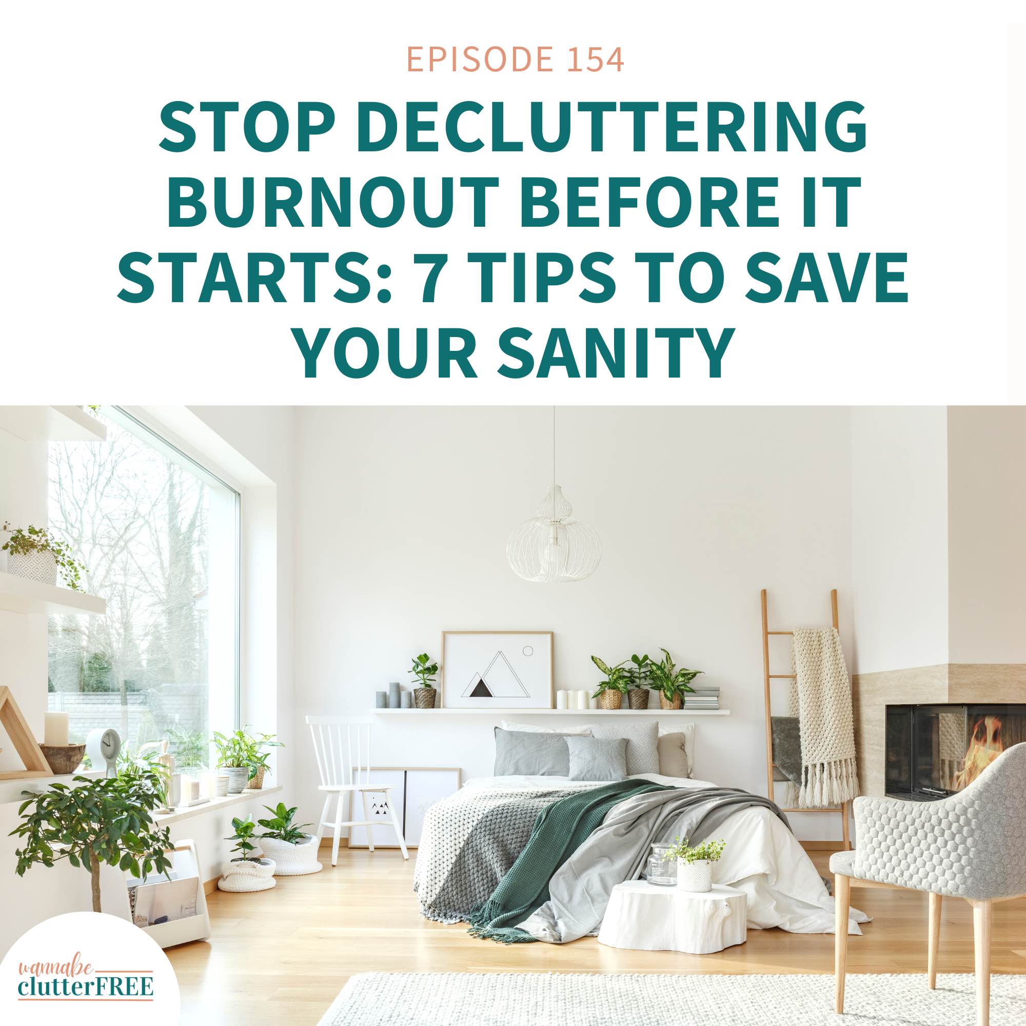 Ep 154: Stop Decluttering Burnout Before it Starts: 7 Tips to Save Your Sanity