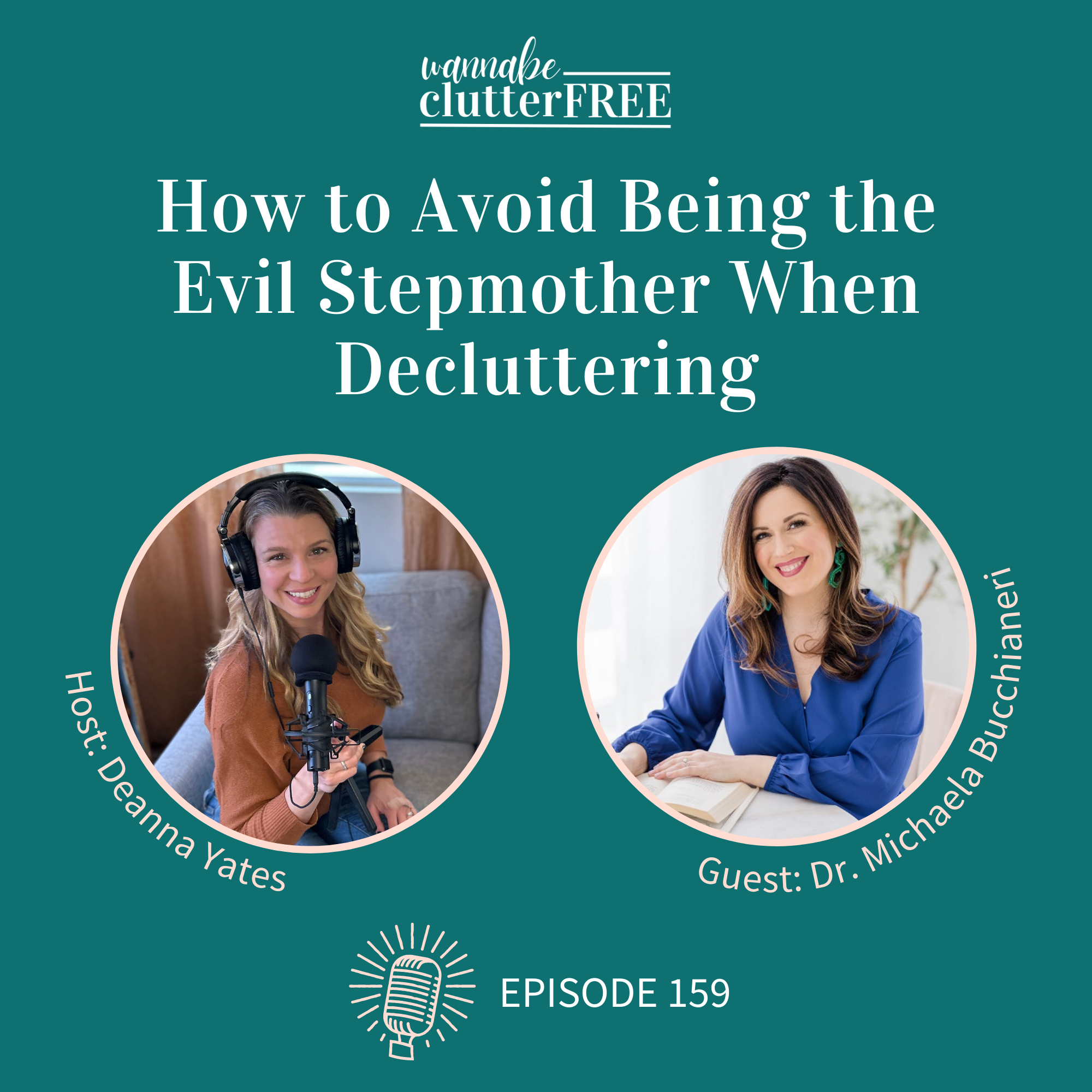 Ep 159: How to Avoid Being the Evil Stepmother When Decluttering with Dr. Michaela Bucchianeri