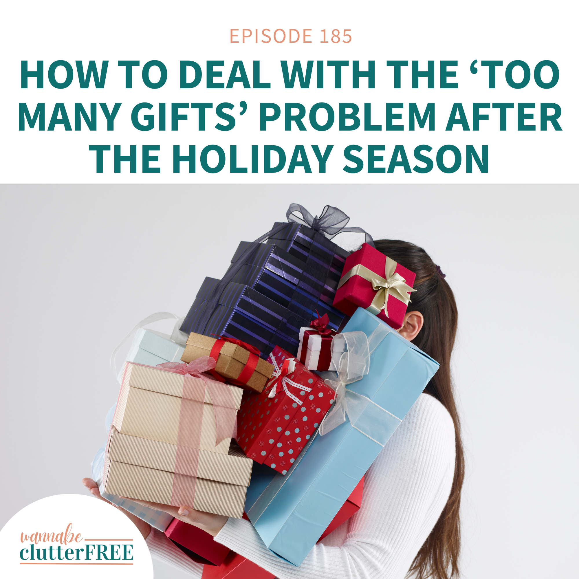 Ep 185: How to Deal with The ‘Too Many Gifts’ Problem After the Holiday Season