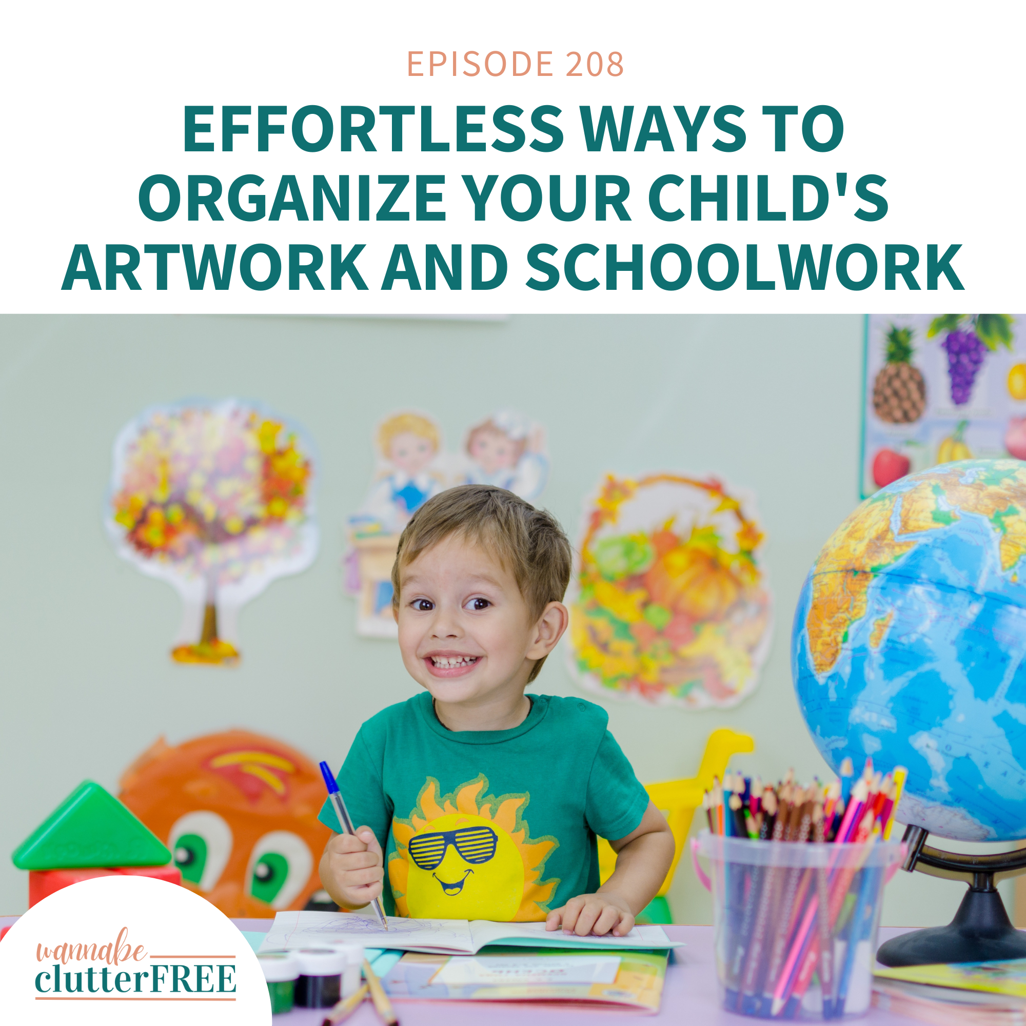 Ep 208: Effortless Ways to Organize Your Child's Artwork and Schoolwork This Summer