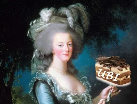 Is UBI the “Let them eat cake” of our time?