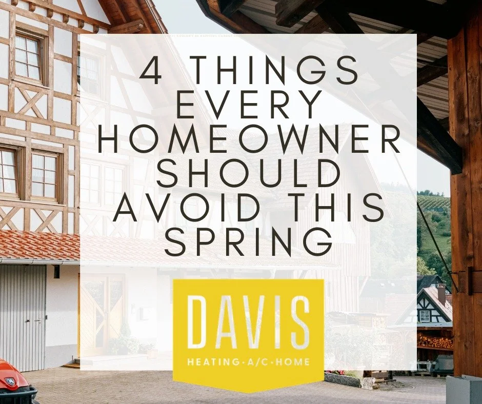 Spring is here yall!! Here are 4 things homeowners should avoid right now:

1. Waiting until the first hot day to turn on your AC
If something isn&rsquo;t working, you&rsquo;ll be stuck waiting in line with everyone else.

2. Skipping your filter cha