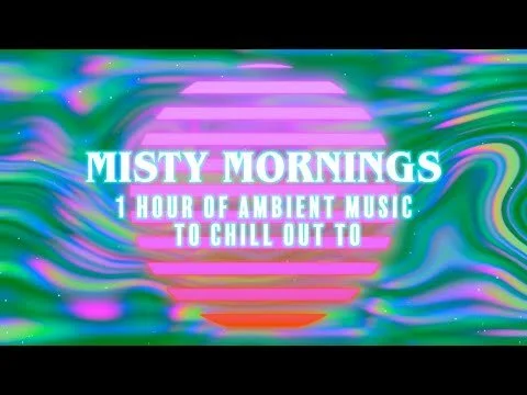 Misty Mornings // Ambient Atmospheric Synth Music // 1 Hour Of Music for Relaxation & Chilling Out (Copy)