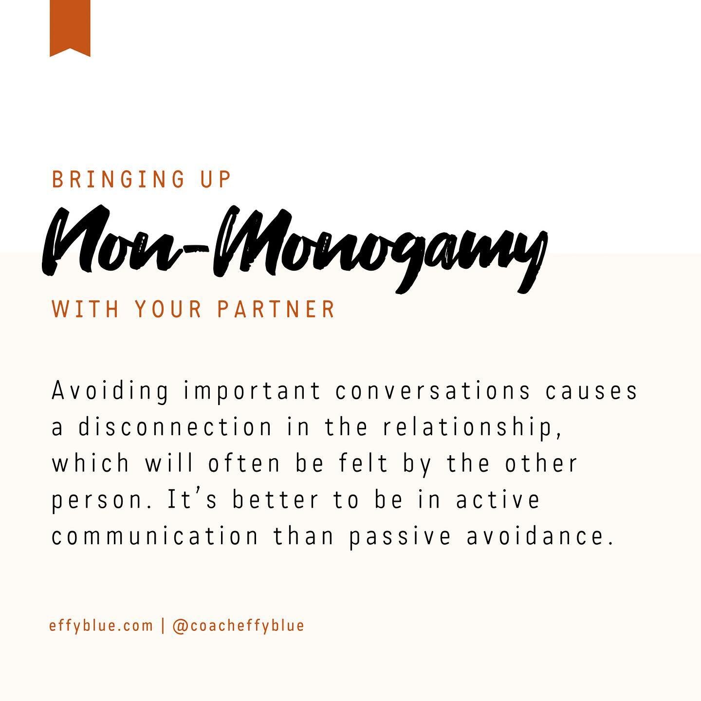 * Bringing up non-monogamy with your partner:
Avoiding important conversations causes a disconnection in the relationship, which will often be felt by the other person. It&rsquo;s better to be in active communication than passive avoidance. 🗣